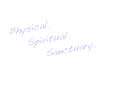 Physical.    
    Spiritual.      
        Sanctuary.   
                                                                       
